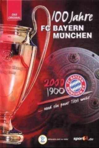 Книга 100 Jahre FC Bayern München FC Bayern München