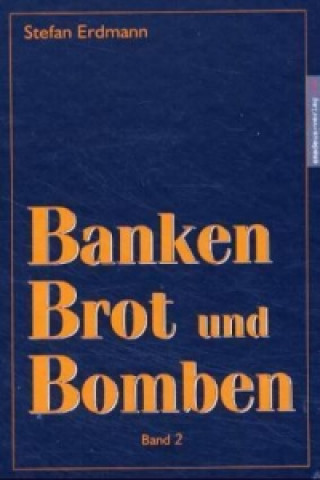 Kniha Banken, Brot und Bomben. Bd.2 Stefan Erdmann