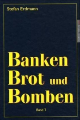 Kniha Banken, Brot & Bomben. Bd.1 Stefan Erdmann