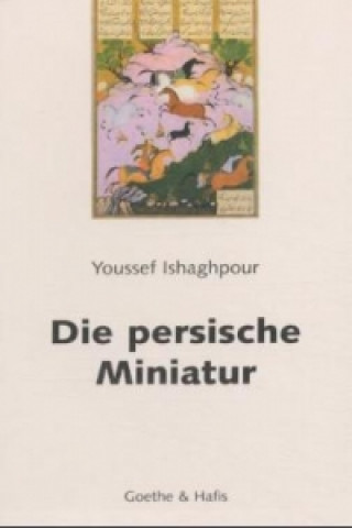 Kniha Die persische Miniatur Youssef Ishaghpour