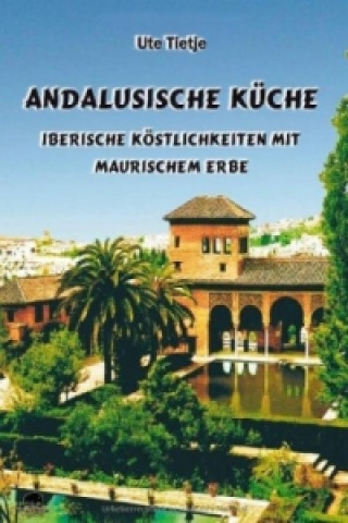 Книга Andalusische Küche Ute Tietje