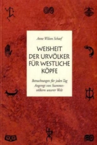 Könyv Weisheit der Urvölker für westliche Köpfe Anne Wilson Schaef