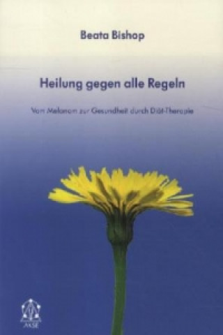 Buch Heilung gegen alle Regeln Beata Bishop