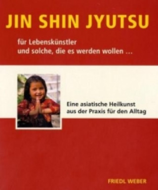 Carte JIN SHIN JYUTSU für Lebenskünstler und solche, die es werden wollen... Friedl Weber