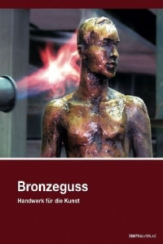 Könyv Bronzeguss, Handwerk für die Kunst Andreas Mietzsch