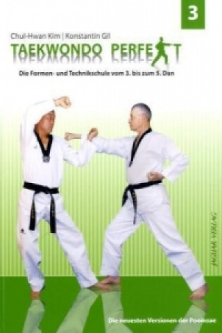 Carte Taekwondo perfekt. Bd.3. Bd.3 Kim Chul-Hwan
