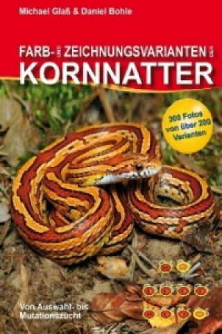 Könyv Farb- und Zeichnungsvarianten der Kornnatter Michael Glaß