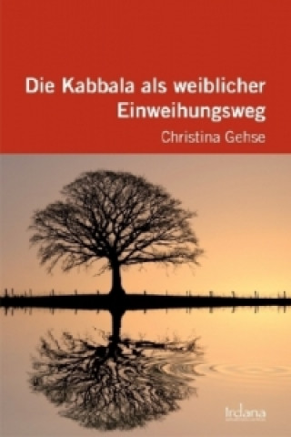 Kniha Die Kabbala als weiblicher Einweihungsweg Christina Gehse