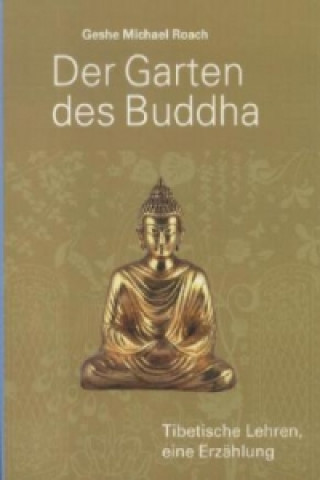 Knjiga Der Garten des Buddha Geshe Michael Roach