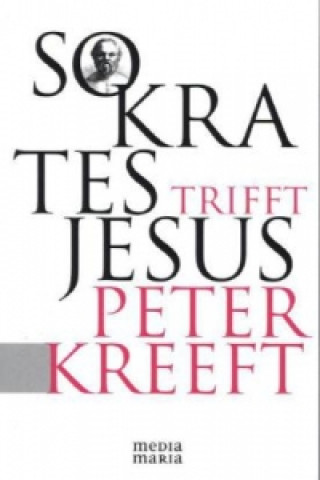 Carte Sokrates trifft Jesus Peter Kreeft