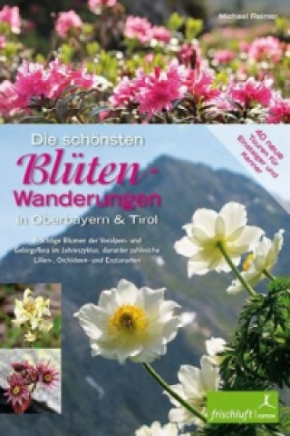 Könyv Die schönsten Blüten-Wanderungen in Oberbayern & Tirol, Band 2 Michael Reimer
