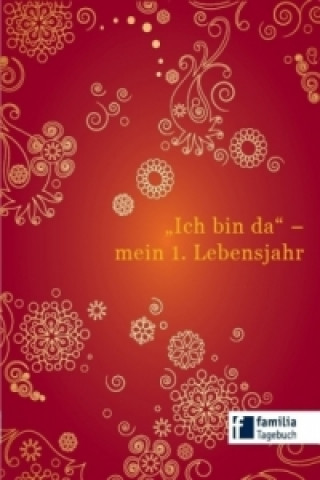 Kniha "Ich bin da!" - mein 1. Lebensjahr familia koch Verlag