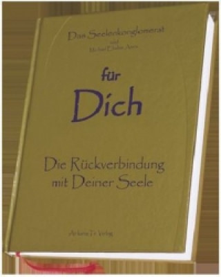Kniha Für Dich - Die Rückverbindung mit Deiner Seele Michael Elrahim Amira Weber