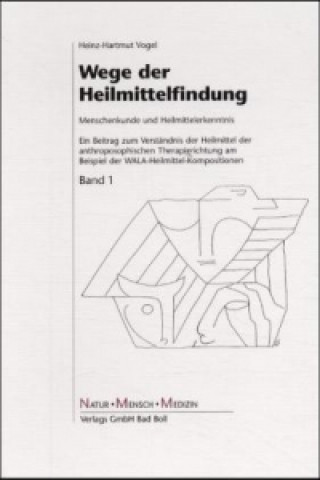 Könyv Wege der Heilmittelfindung, 2 Bde. Heinz-Hartmut Vogel
