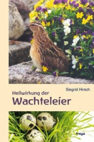 Kniha Heilwirkung der Wachteleier Siegrid Hirsch