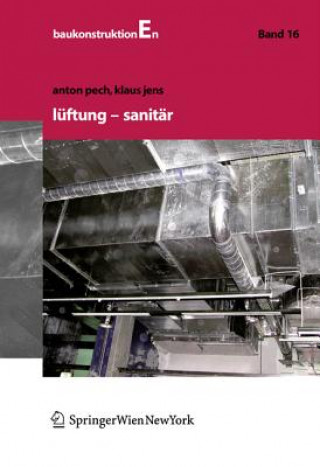 Könyv Baukonstruktionen Volume 1-17 / Lüftung und Sanitär Anton Pech