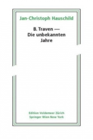 Könyv B. Traven - Die unbekannten Jahre Jan-Christoph Hauschild