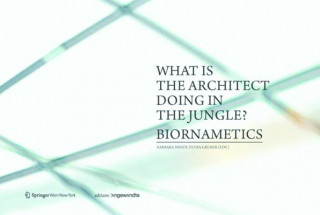 Carte What is the architect doing in the jungle? Biornametics. Barbara Imhof