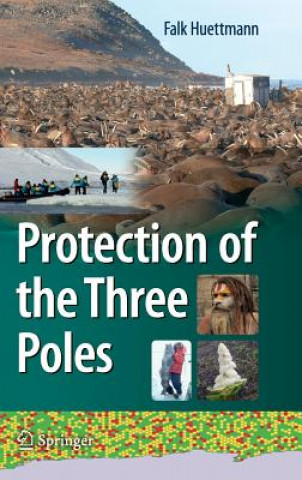 Kniha Protection of the Three Poles Falk Huettmann