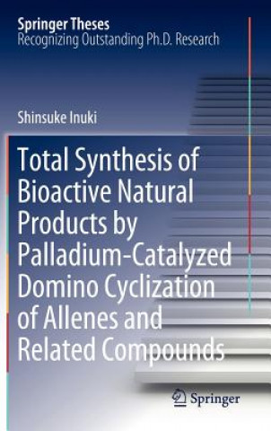 Carte Total Synthesis of Bioactive Natural Products by Palladium-Catalyzed Domino Cyclization of Allenes and Related Compounds Shinsuke Inuki