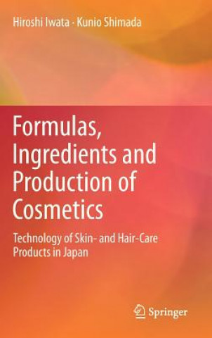 Book Formulas, Ingredients and Production of Cosmetics Hiroshi Iwata