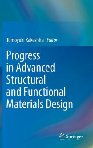 Knjiga Progress in Advanced Structural and Functional Materials Design Tomoyuki Kakeshita