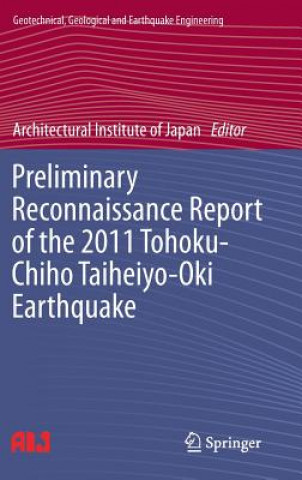 Kniha Preliminary Reconnaissance Report of the 2011 Tohoku-Chiho Taiheiyo-Oki Earthquake Architectural Institute of Japan