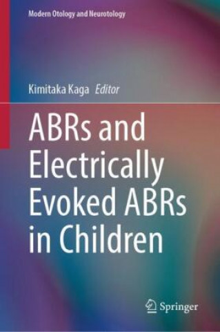 Könyv ABRs and Electrically Evoked ABRs in Children Kimitaka Kaga