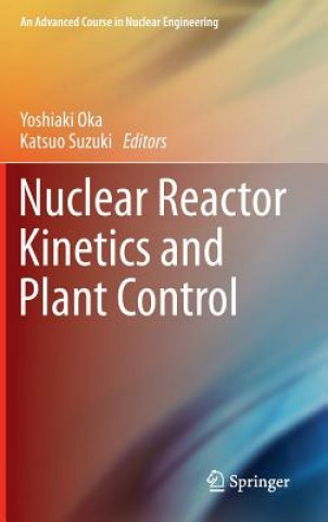 Kniha Nuclear Reactor Kinetics and Plant Control Yoshiaki Oka