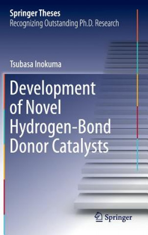 Kniha Development of Novel Hydrogen-Bond Donor Catalysts Tsubasa Inokuma