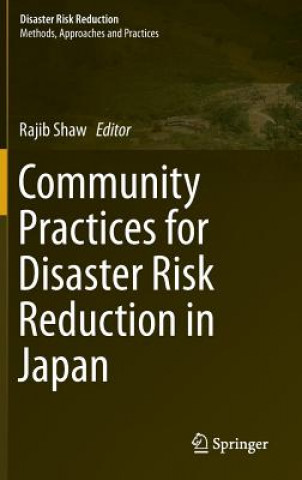 Książka Community Practices for Disaster Risk Reduction in Japan Rajib Shaw