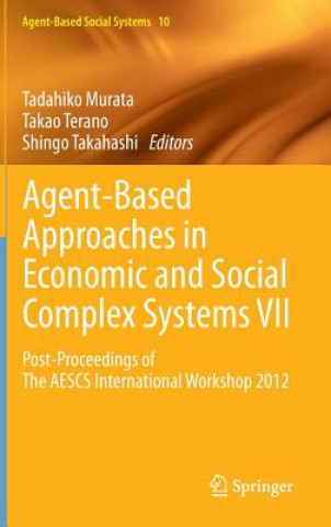 Kniha Agent-Based Approaches in Economic and Social Complex Systems VII Tadahiko Murata