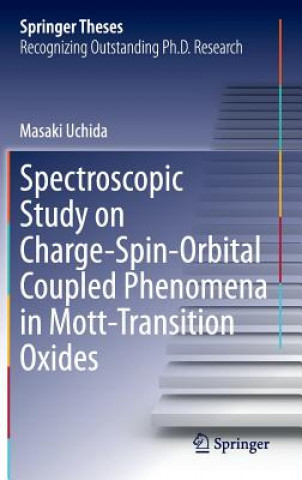 Książka Spectroscopic Study on Charge-Spin-Orbital Coupled Phenomena in Mott-Transition Oxides Masaki Uchida