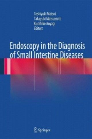 Könyv Endoscopy in the Diagnosis of Small Intestine Diseases Toshiyuki Matsui
