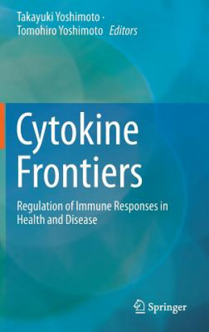 Kniha Cytokine Frontiers Takayuki Yoshimoto