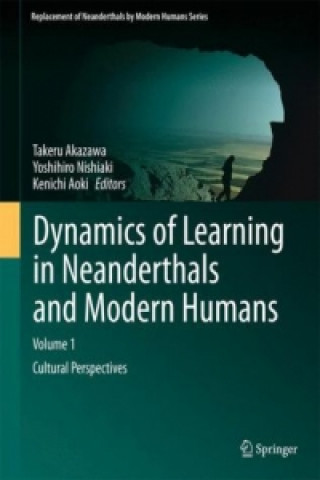Kniha Dynamics of Learning in Neanderthals and Modern Humans Volume 1 Akazawa Takeru