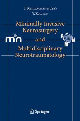 Könyv Minimally Invasive Neurosurgery and Neurotraumatology Tetsu Kanno