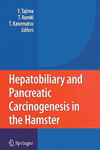 Könyv Hepatobiliary and Pancreatic Carcinogenesis in the Hamster Takashi Kanematsu
