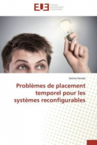 Knjiga Problèmes de placement temporel pour les systèmes reconfigurables Samira Harrabi