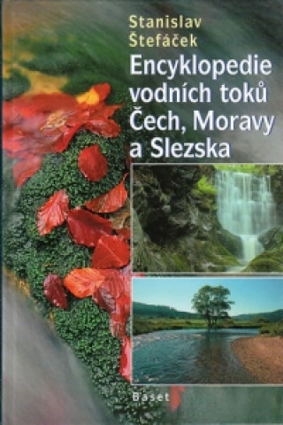 Knjiga Encyklopedie vodních toků Čech, Moravy a Slezska Stanislav Štefáček
