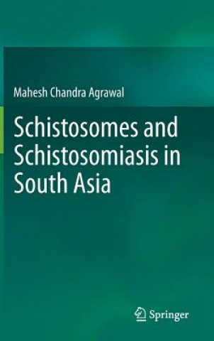 Könyv Schistosomes and Schistosomiasis in South Asia Mahesh Ch. Agrawal
