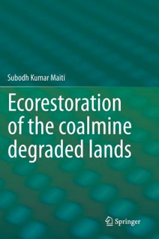 Книга Ecorestoration of the coalmine degraded lands Subodh Kumar Maiti