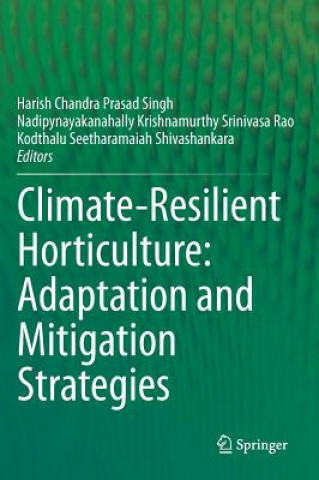 Kniha Climate-Resilient Horticulture: Adaptation and Mitigation Strategies Harish Ch. P. Singh