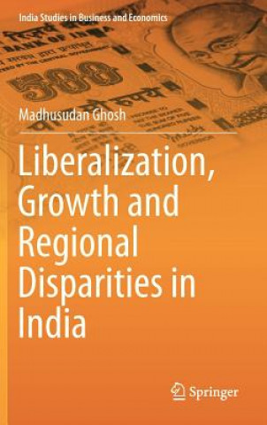 Kniha Liberalization, Growth and Regional Disparities in India Madhusudan Ghosh