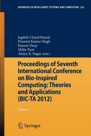 Knjiga Proceedings of Seventh International Conference on Bio-Inspired Computing: Theories and Applications (BIC-TA 2012) Jagdish Chand Bansal