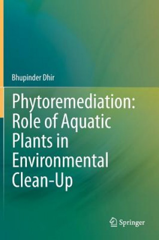 Carte Phytoremediation: Role of Aquatic Plants in Environmental Clean-Up Bhupinder Dhir