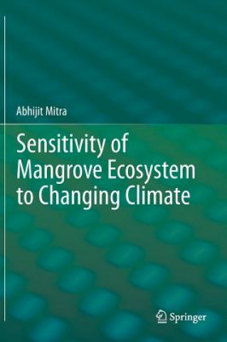 Kniha Sensitivity of Mangrove Ecosystem to Changing Climate Abhijit Mitra