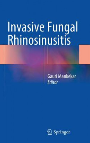 Książka Invasive Fungal Rhinosinusitis Gauri Mankekar