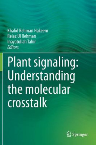 Carte Plant signaling: Understanding the molecular crosstalk Khalid Rehman Hakeem