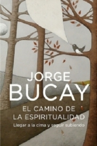 Carte El camino de la espiritualidad. Der innere Kompass, spanische Ausgabe Jorge Bucay